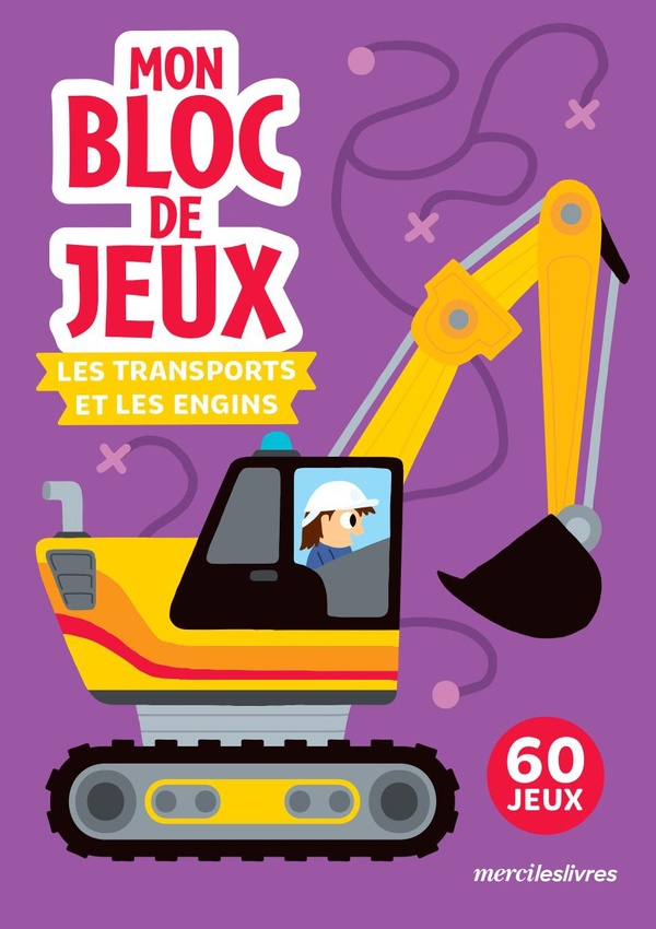 LES TRANSPORTS ET LES ENGINS - MON BLOC DE JEUX - 60 JEUX SUR LES VEHICULES !