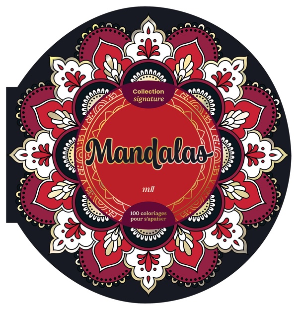 MANDALAS - COLLECTION SIGNATURE - 100 COLORIAGES POUR S'APAISER