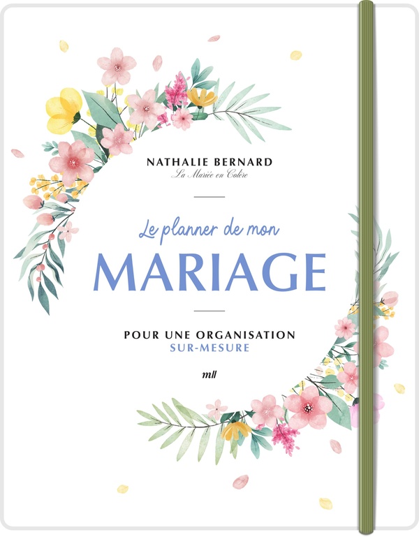 LE PLANNER DE MON MARIAGE - POUR UNE ORGANISATION SUR-MESURE - PAR NATHALIE BERNARD, LA CREATRICE DU