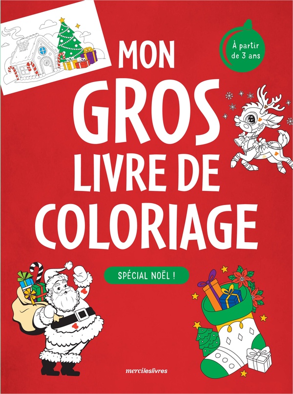 MON GROS LIVRE DE COLORIAGE - SPECIAL NOEL - 3-6 ANS - PLUS DE 350 COLORIAGES POUR FETER NOEL !