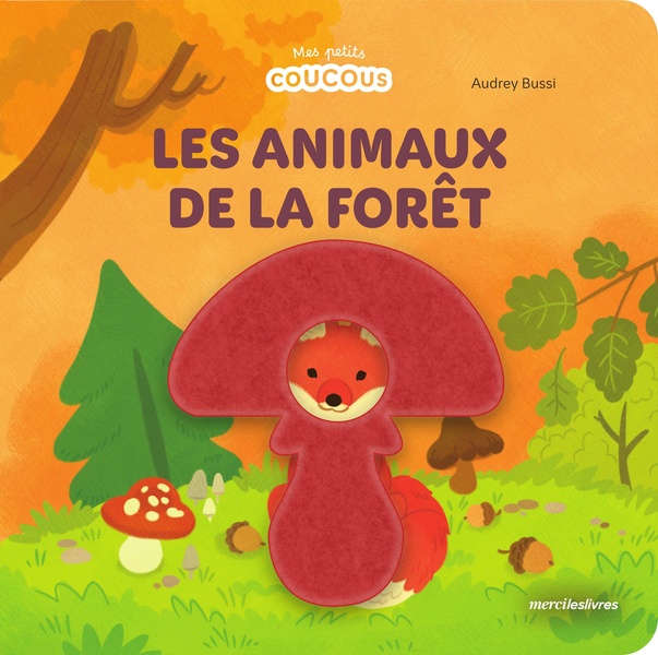 LES ANIMAUX DE LA FORET - MES PETITS COUCOUS - LIVRE A FLAPS EN FEUTRINE - DES 10 MOIS
