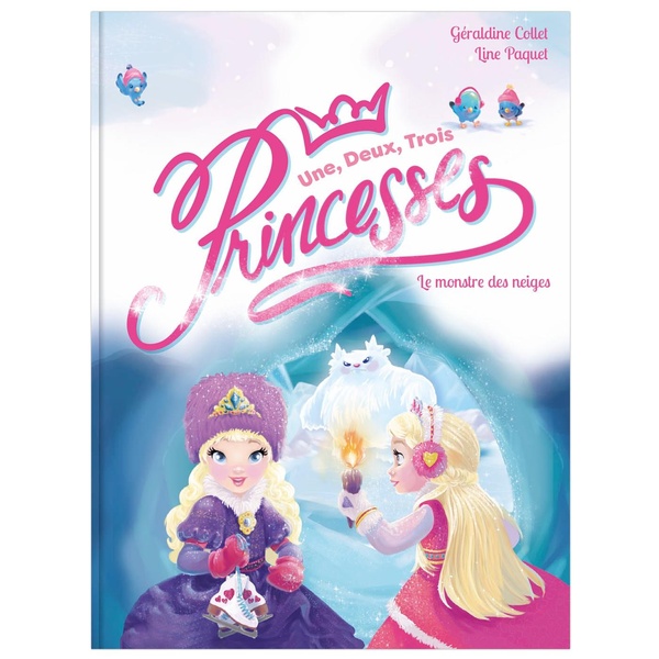 UNE, DEUX, TROIS... PRINCESSES - T03 - UNE, DEUX, TROIS PRINCESSES - LE MONSTRE DES NEIGES NOUVELLE
