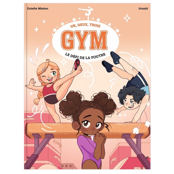 1,2,3...GYM - UN, DEUX, TROIS GYM - LE DEFI DE LA POUTRE - TOME 1