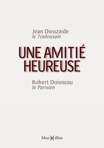 AMITIE HEUREUSE, DIEUZAIDE-DOISNEAU (UNE)