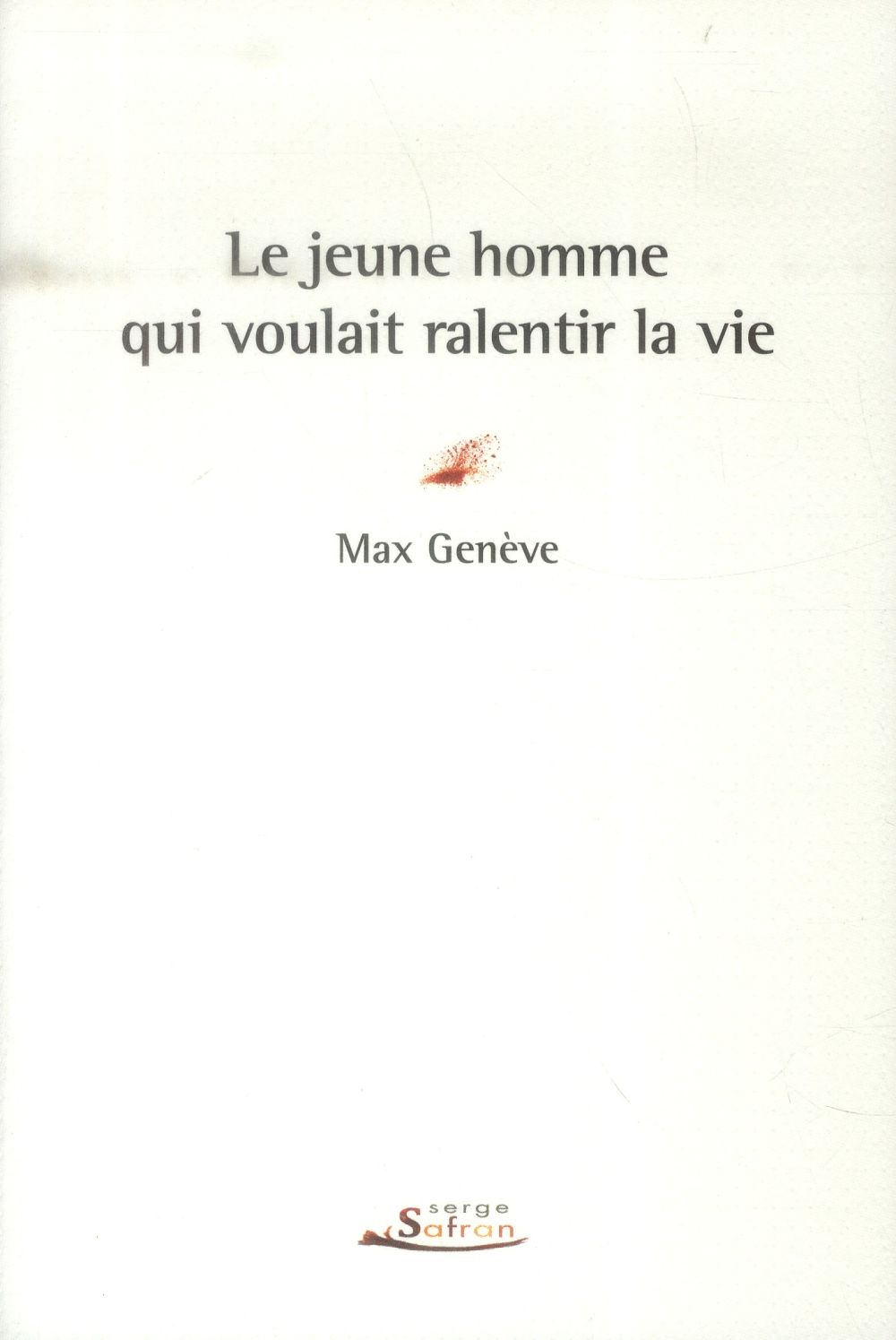 JEUNE HOMME QUI VOULAIT RALENTIR LA VIE (LE)