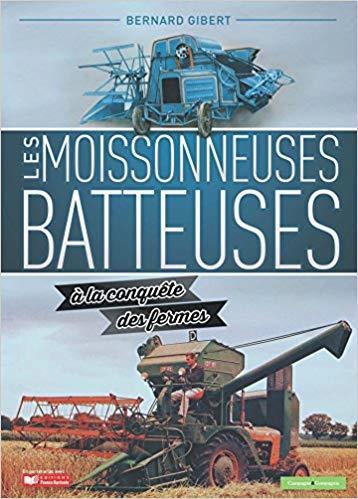 LES MOISSONNEUSES BATTEUSES A LA CONQUETE DES FERMES - 2E ED.