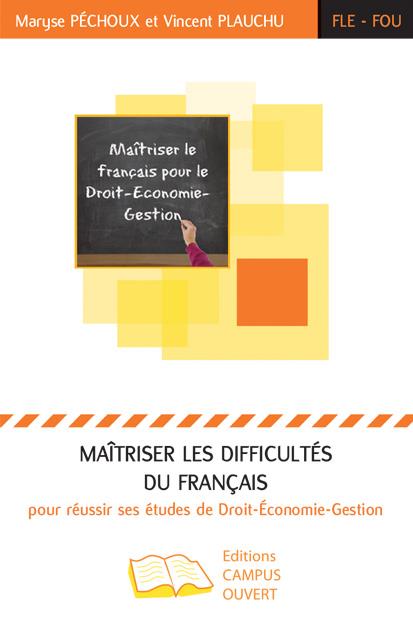 MAITRISER LES DIFFICULTES DU FRANCAIS POUR REUSSIR SES ETUDES DE DROIT-ECONOMIE-GESTION