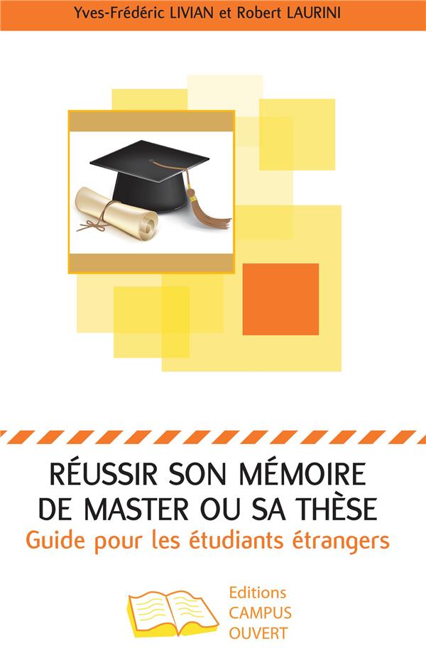 REUSSIR SON MEMOIRE DE MASTER OU SA THESE - GUIDE POUR LES ETUDIANTS ETRANGERS