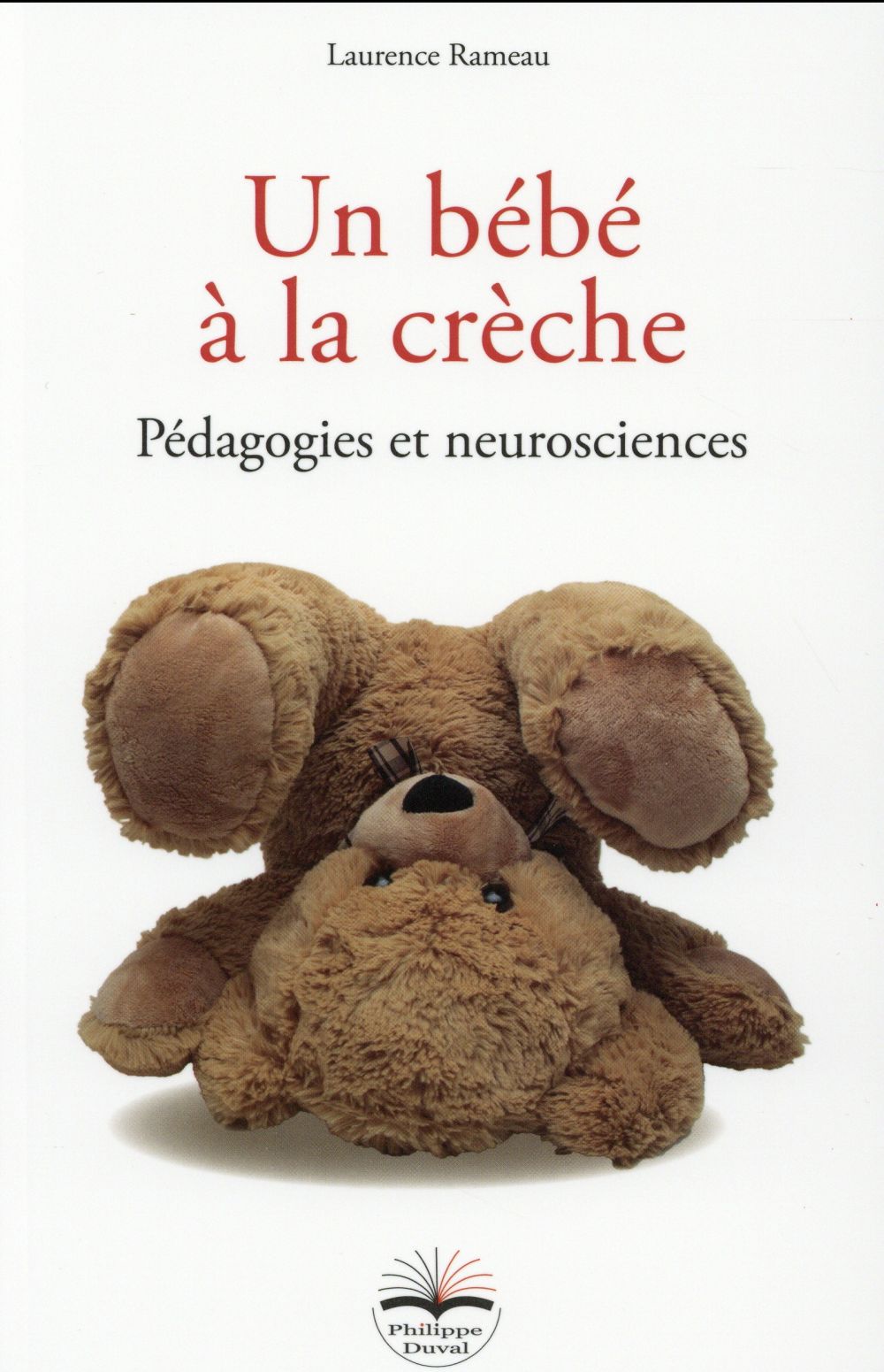 UN BEBE A LA CRECHE - PEDAGOGIES ET NEUROSCIENCES