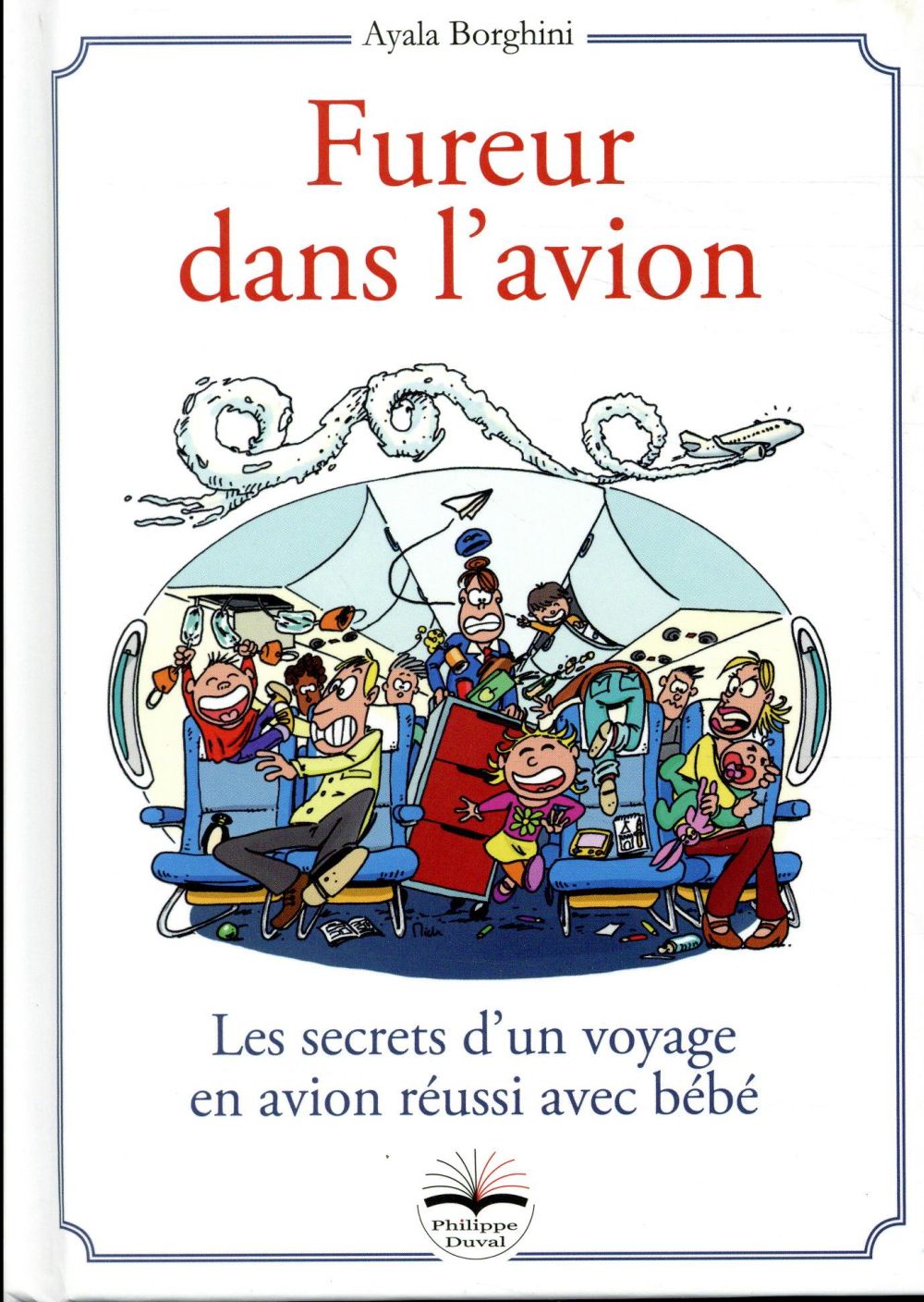FUREUR DANS L'AVION - LES SECRETS D'UN VOYAGE EN AVION REUSSI AVEC BEBE