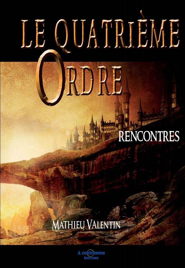 LE QUATRIEME ORDRE - T01 - LE QUATRIEME ORDRE  RENCONTRES LIVRE I