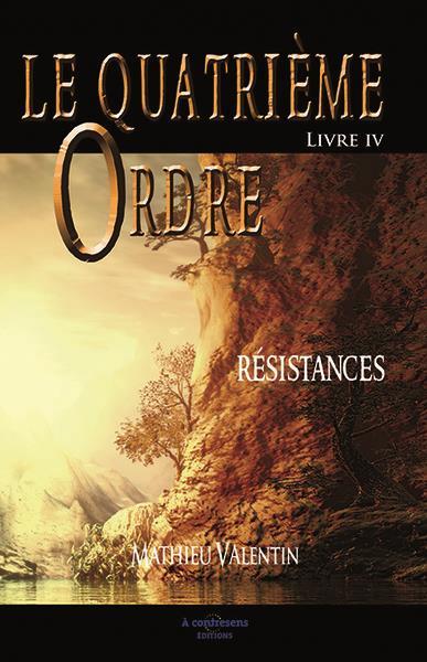 LE QUATRIEME ORDRE - T04 - LE QUATRIEME ORDRE - RESISTANCES - LIVRE IV