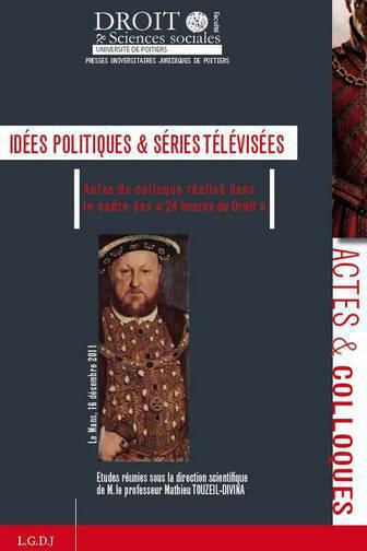 IDEES POLITIQUES ET SERIES TELEVISEES - ACTES DU COLLOQUE REALISE DANS LE CADRE DES  24 HEURES DU D