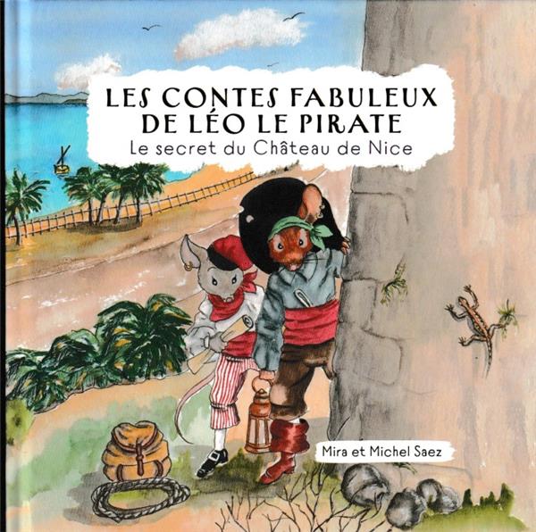 LES CONTES FABULEUX DE LEO LE PIRATE TOME 2 - LE SECRET DU CHATEAU DE NICE