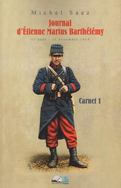 JOURNAL D'ETIENNE MARIUS BARTHELEMY - 1ER AOUT - 11 NOVEMBRE 1914