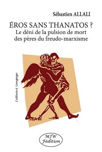 EROS SANS THANATOS ? - LE DENI DE LA PULSION DE MORT DES PERES DU FREUDO-MARXISME