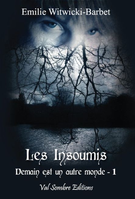 LES INSOUMIS. DEMAIN EST UN AUTRE MONDE, TOME 1.