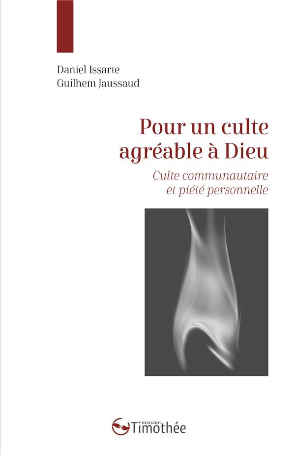 POUR UN CULTE AGREABLE A DIEU - CULTE COMMUNAUTAIRE ET PIETE PERSONNELLE