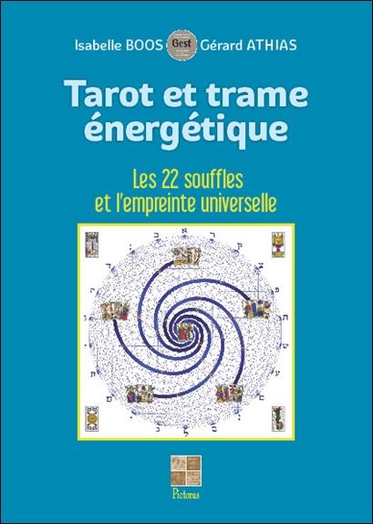 TAROT ET TRAME ENERGETIQUE - LES 22 SOUFFLES ET L'EMPREINTE UNIVERSELLE