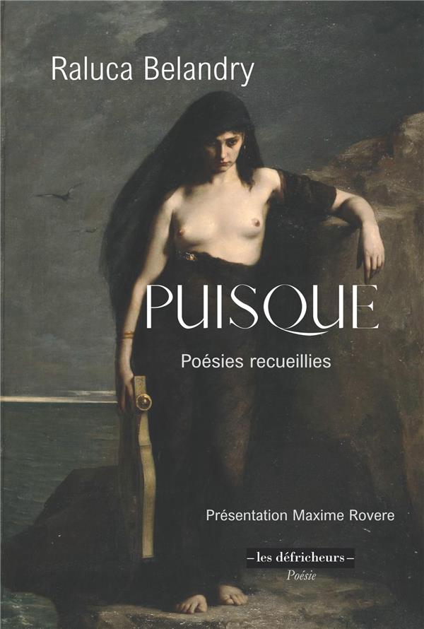 PUISQUE - POESIES RECUEILLIES - PRESENTATION DE MAXIME ROVERE.