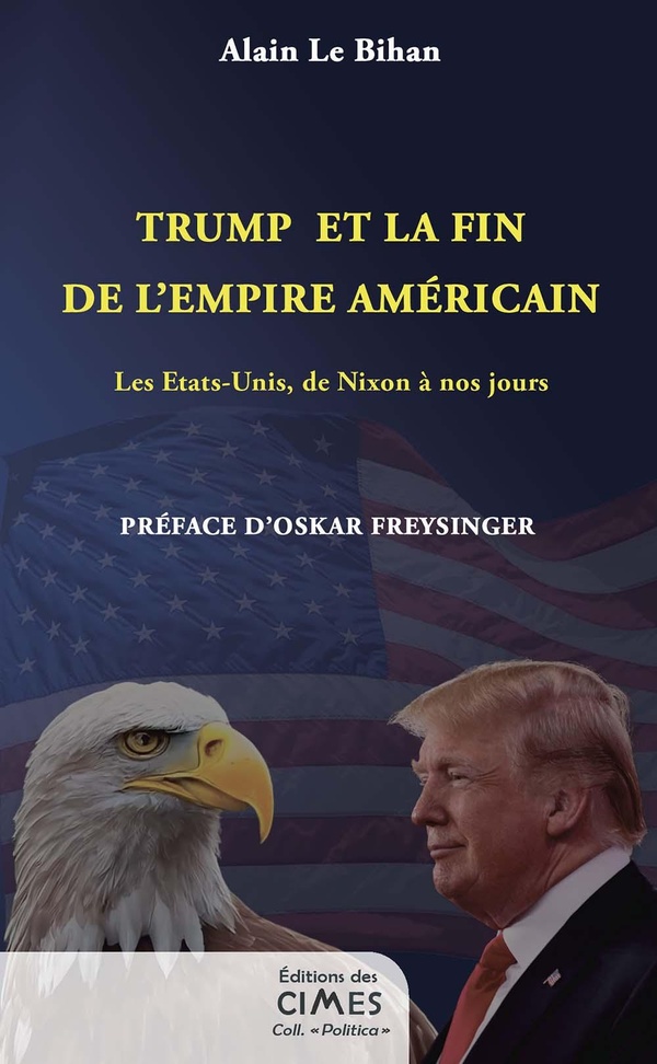 TRUMP ET LA FIN DE L'EMPIRE AMERICAIN - LES ETATS-UNIS, DE NIXON A NOS JOURS