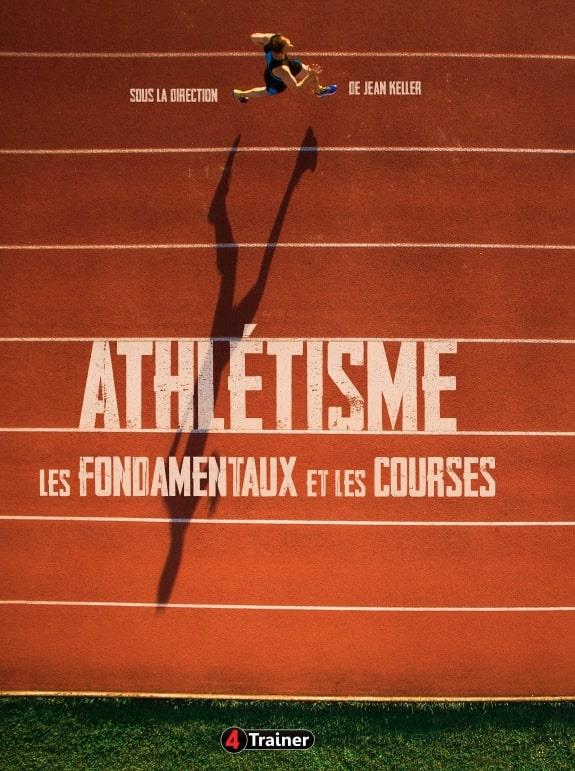 ATHLETISME - LES FONDAMENTAUX ET LES COURSES