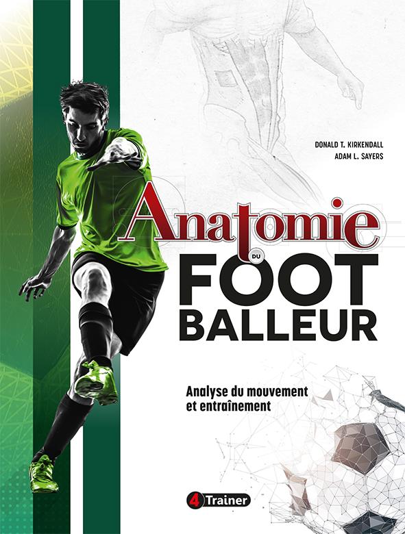 ANATOMIE DU FOOTBALLEUR - ANATOMIE DU MOUVEMENT ET ENTRAINEMENT