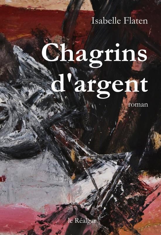 CHAGRINS D'ARGENT - ROMAN