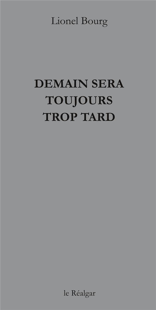 DEMAIN SERA TOUJOURS TROP TARD