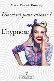 UN SECRET POUR MINCIR ? L'HYPNOSE