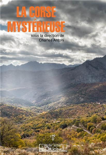 LA CORSE MYSTERIEUSE - L'AME SECRETE DE LA CORSE