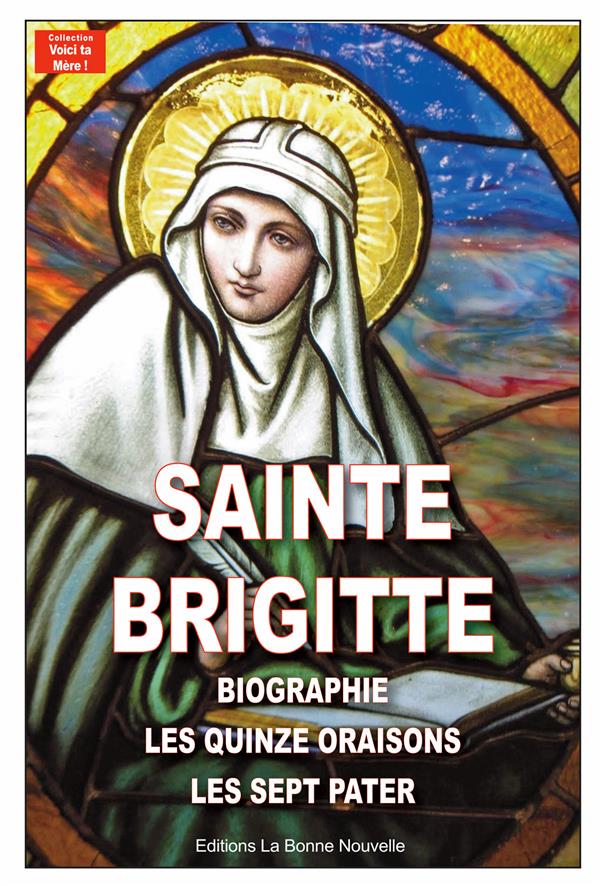 LES QUINZE ORAISONS DE SAINTE BRIGITTE - BIBLIOGRAPHIE ET LES 7 PATERS