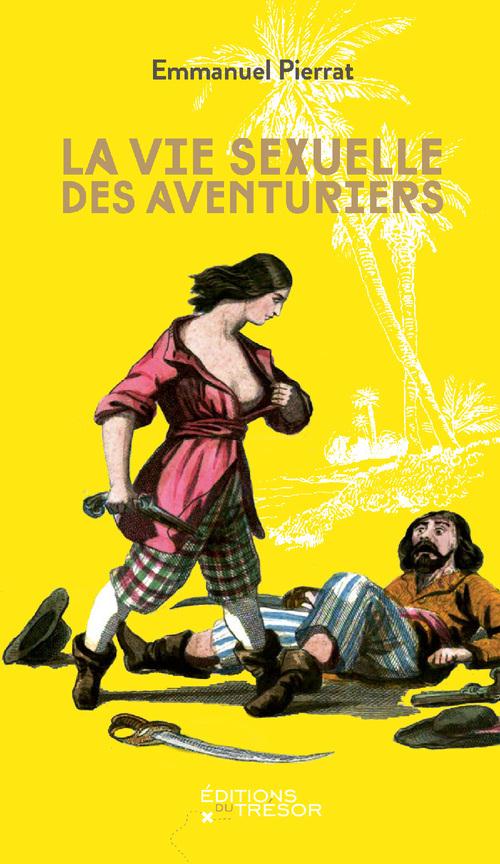 LA VIE SEXUELLE DES AVENTURIERS