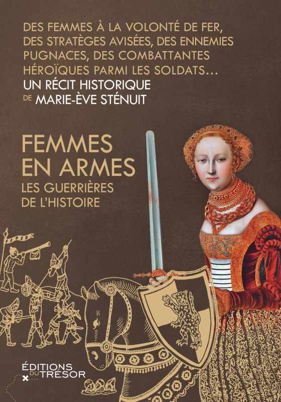 FEMMES EN ARMES - LES GUERRIERES DE L'HISTOIRE