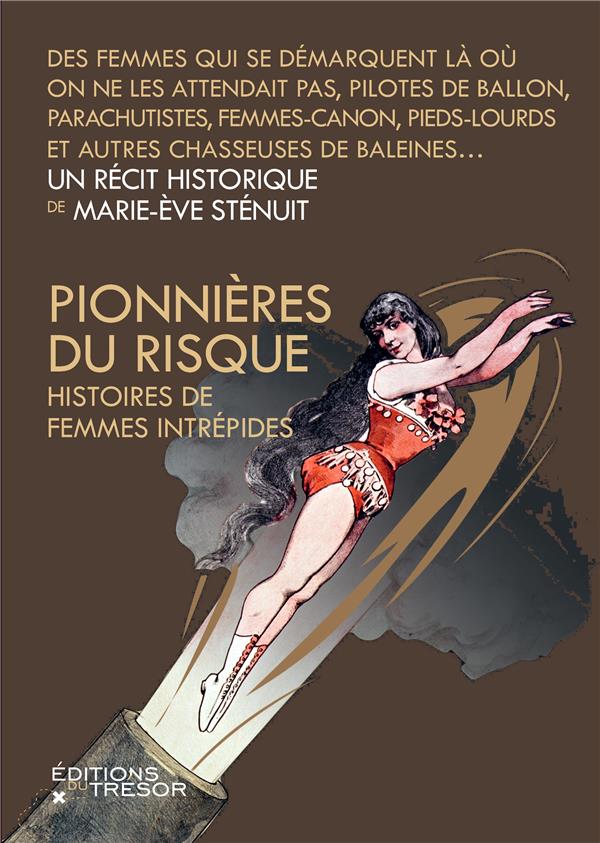 PIONNIERES DU RISQUE - HISTOIRES DE FEMMES INTREPIDES