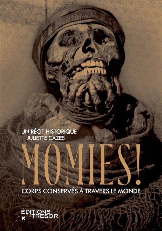 MOMIES ! - CORPS CONSERVES A TRAVERS LE MONDE - ILLUSTRATIONS, NOIR ET BLANC