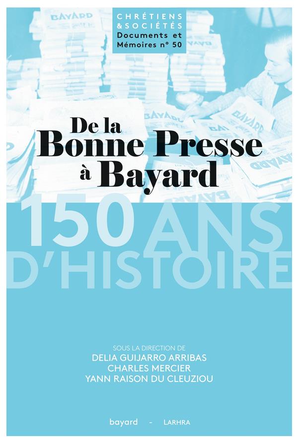 DE LA BONNE PRESSE A BAYARD 150 ANS D'HISTOIRE