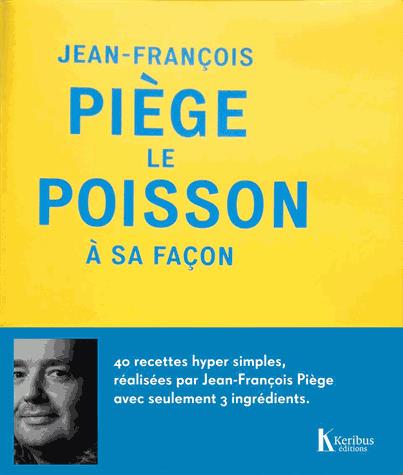 JEAN-FRANCOIS PIEGE, LE POISSON A SA FACON