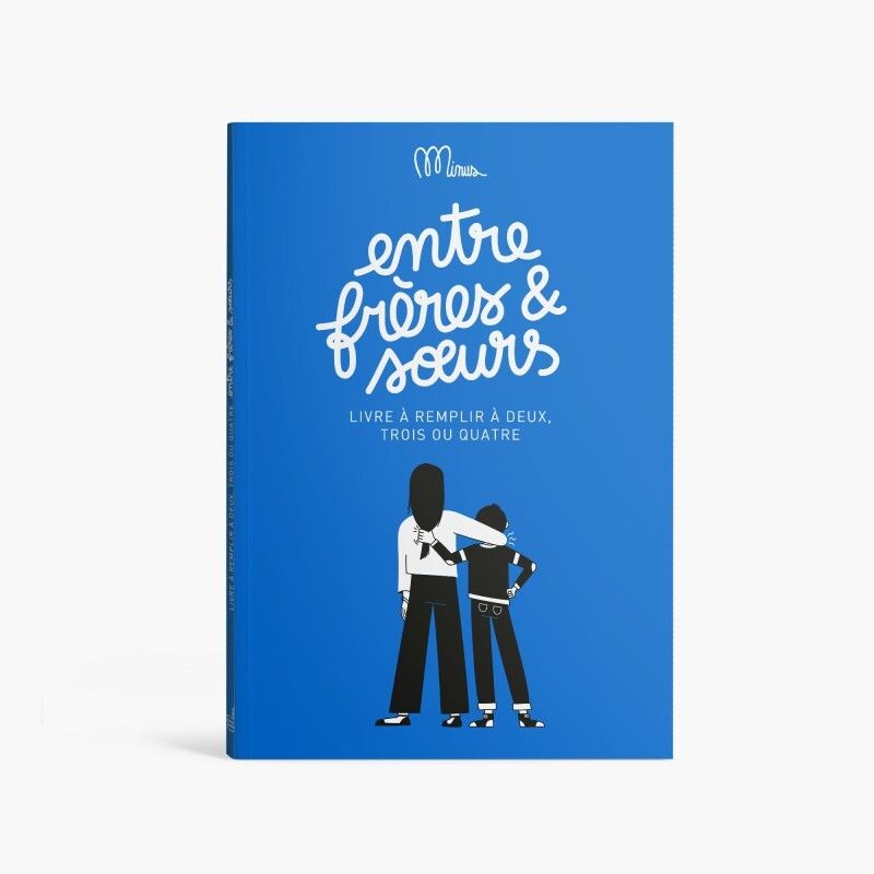 ENTRE FRERES ET SOEURS - LIVRE A REMPLIR A DEUX, TROIS OU QUATRE