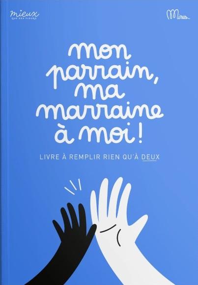 MON PARRAIN, MA MARRAINE A MOI ! - LIVRE A REMPLIR RIEN QU'A DEUX