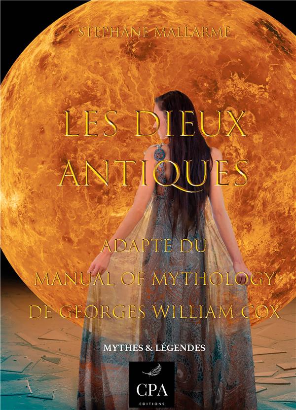 ESSAIS : MYTHES ET LEGENDES - T02 - LES DIEUX ANTIQUES