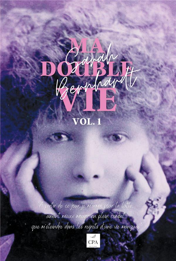 MA DOUBLE VIE - MEMOIRES DE SARAH BERNHARDT 1