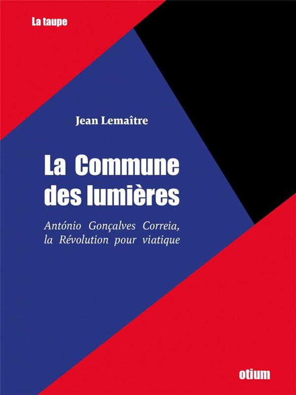 COMMUNE DES LUMIERES (LA) - PORTUGAL 1918, UNE UTOPIE LIBERTAIRE