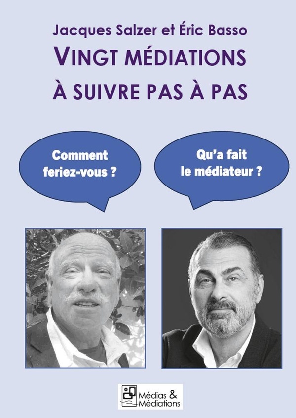 VINGT MEDIATIONS A SUIVRE PAS A PAS - UN LIVRE-DIALOGUE ENTRE ERIC BASSO ET JACQUES SALZER