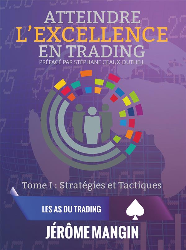 LES AS DU TRADING - T02 - ATTEINDRE L'EXCELLENCE EN TRADING - TOME1: STRATEGIES ET TACTIQUES
