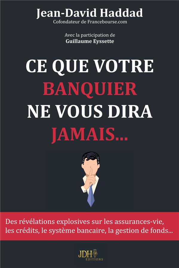 CE QUE VOTRE BANQUIER NE VOUS DIRA JAMAIS...