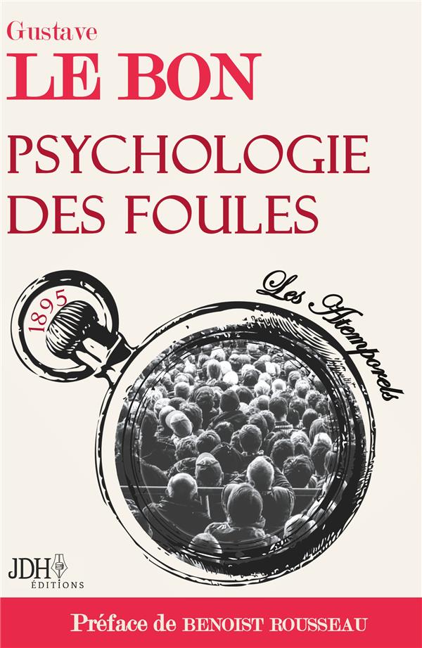LES ATEMPORELS - T01 - PSYCHOLOGIE DES FOULES - PREFACE PAR BENOIST ROUSSEAU