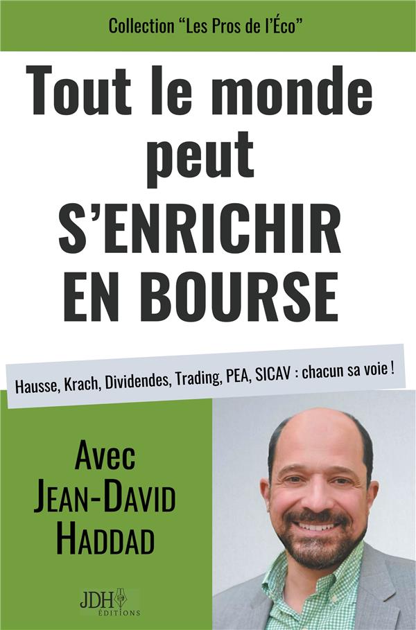 LES PROS DE L'ECO - T05 - TOUT LE MONDE PEUT S'ENRICHIR EN BOURSE - HAUSSE, KRACH, DIVIDENDES, TRADI