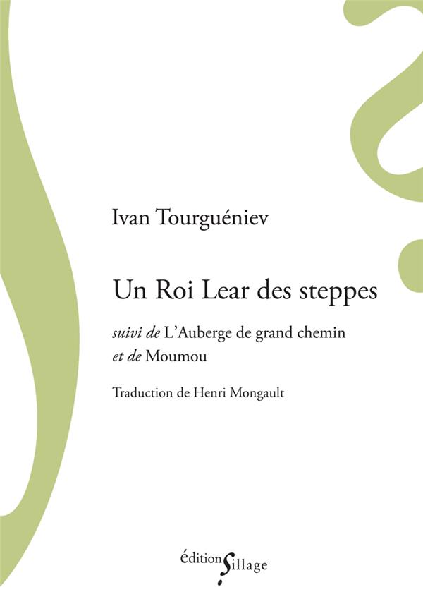 UN ROI LEAR DES STEPPES SUIVI DE L AUBERGE DE GRAND CHEMIN ET DE MOUMOU
