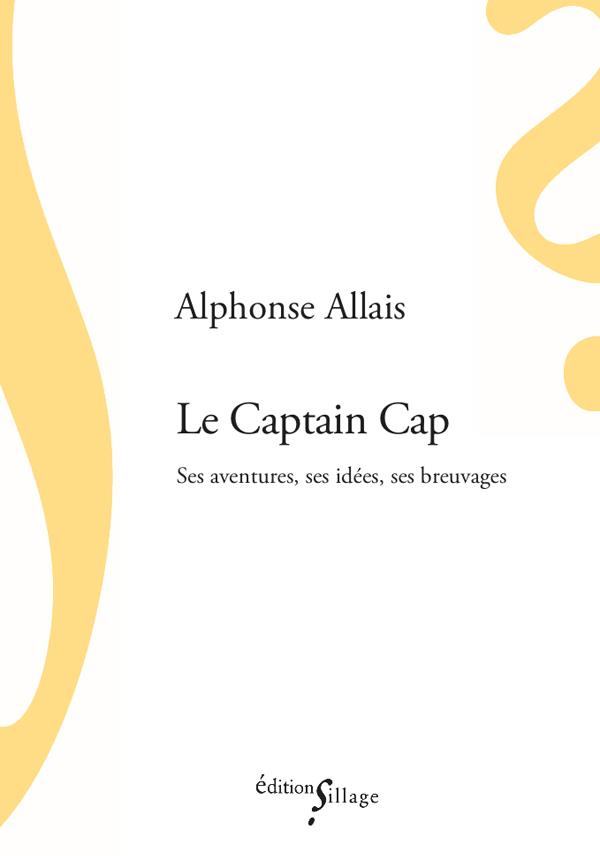 LE CAPTAIN CAP: SES AVENTURES, SES IDEES, SES BREUVAGES